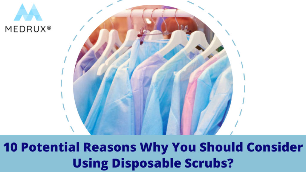 Benefits of Disposable Scrubs over Washable Scrubs