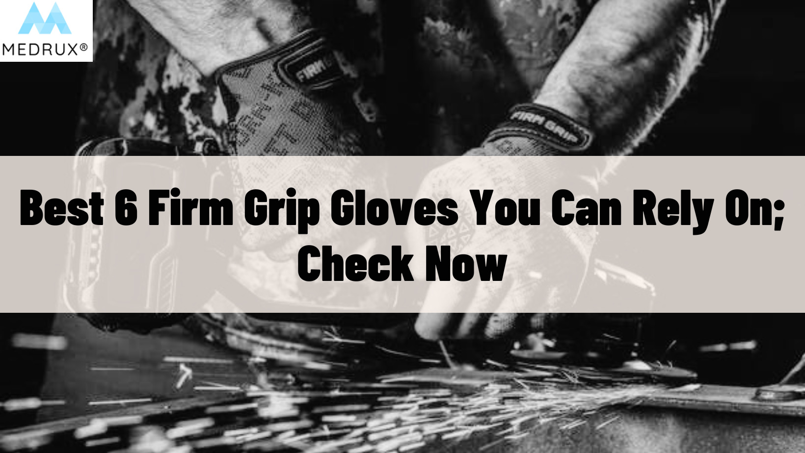 Best 6 Firm Grip Gloves You Can Rely On; Check Now - Medrux