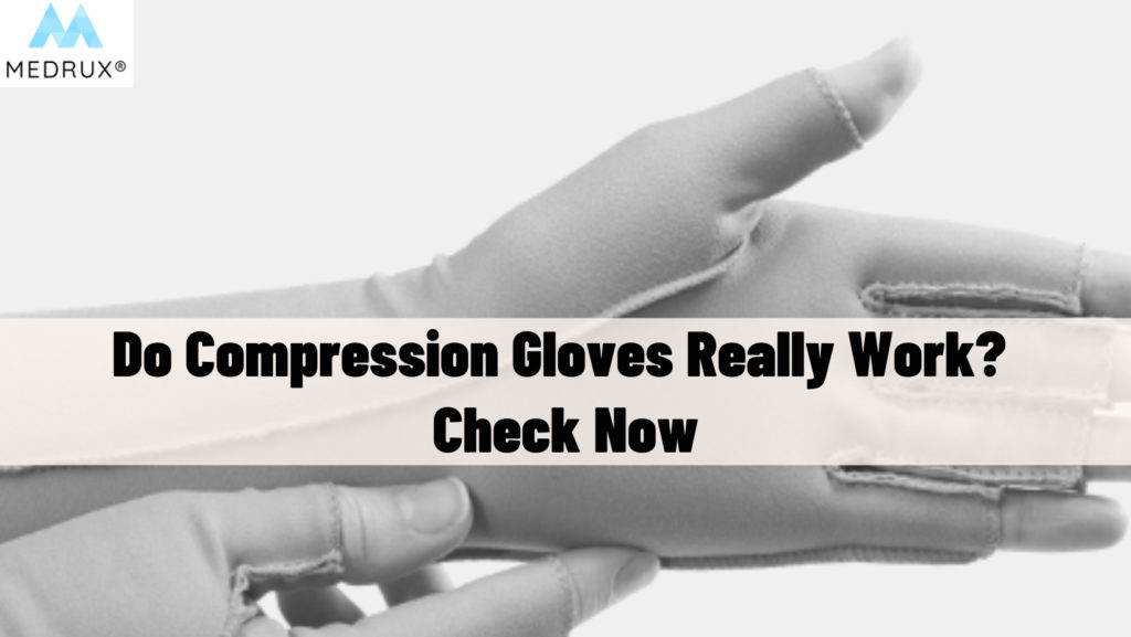 Do Compression Gloves Really Work? Check Now Medrux