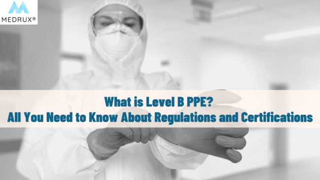 What Is Level B PPE? All You Need To Know About Regulations And ...