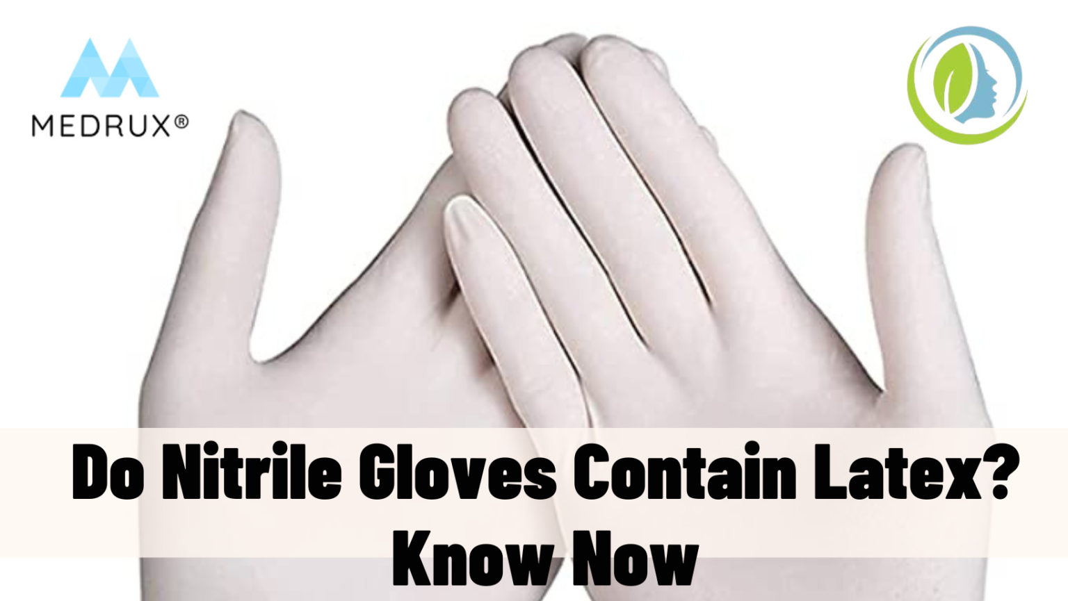 Do Nitrile Gloves Contain Latex? Know Now Medrux